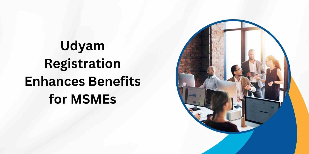 Udyam Registration Enhances Benefits for MSMEs