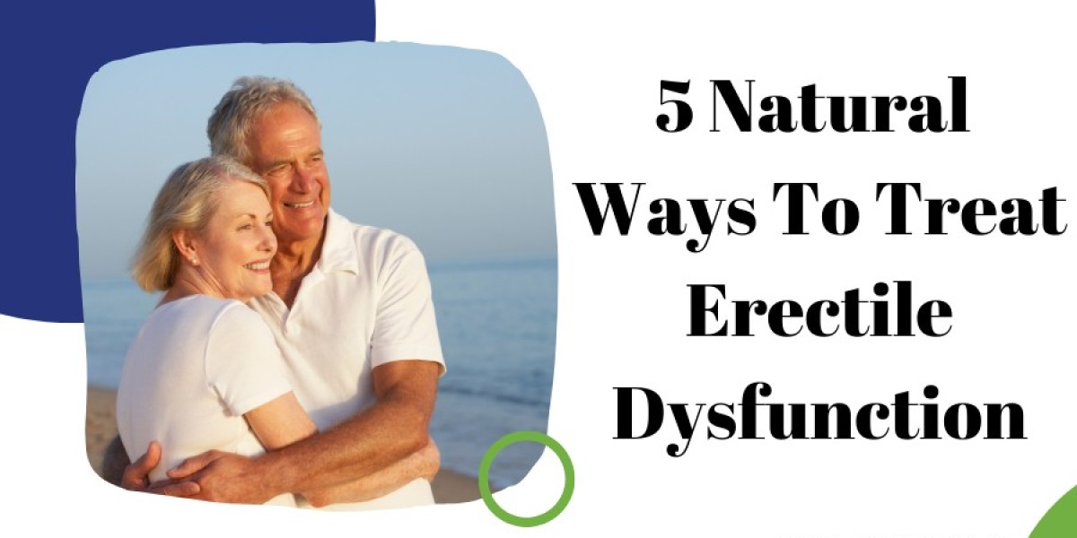 5 Natural Ways to Treat Erectile Dysfunction